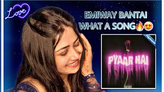 EMIWAY BANTAI - PYAR HAI | REACTION VIDEO |