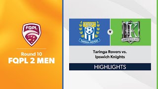 FQPL 2 Men Round 10  Taringa Rovers vs. Ipswich Knights Highlights