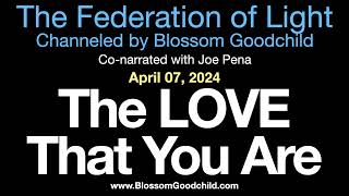 The LOVE That You Are | Blossom Goodchild channeling the Federation of Light   04 07 24