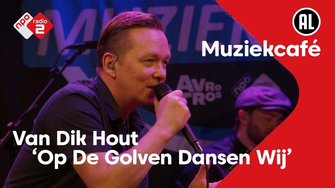 Van Dik Hout - Op De Golven Dansen Wij | NPO Radio 2 - YouTube