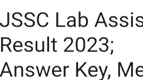 JSSC LAB ASSISTANT RESULT 2023 RELEASED DATE OUT, HOW TO CHECK, ANSWER KEY,CUTOFF OUT