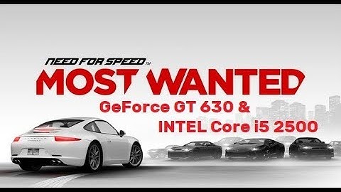Need for Speed  Most Wanted (2012). FPS Test Nvidia GeForce GT 630 & Intel Core i5 2500
