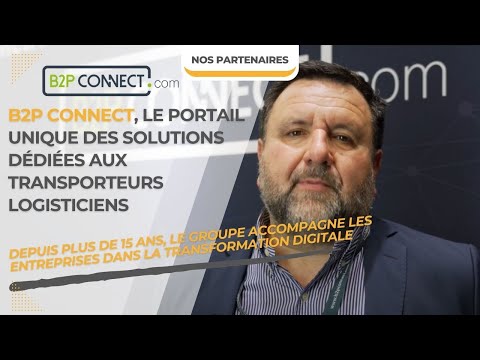 B2P Connect, le portail unique des solutions dédiées aux transporteurs logisticiens