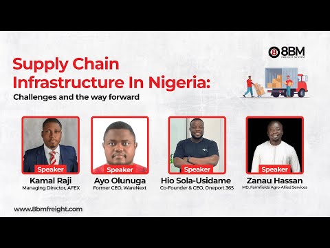 Supply Chain Infrastructure In Nigeria: Challenges and the way forward - video from 8BM Freight System