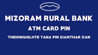 Mizoram Rural Bank ATM Card PIN theihnghilhte tan PIN reset dan