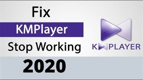 How to fix KMPlayer Stopped working 2020  Solved KM Player