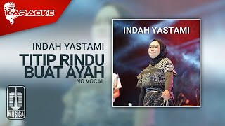 Indah Yastami - Titip Rindu Buat Ayah (Karaoke Video) | No Vocal