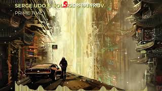 SERGE UDO \u0026 SOLRISE \u0026 BURKOV  - PRIME TIME