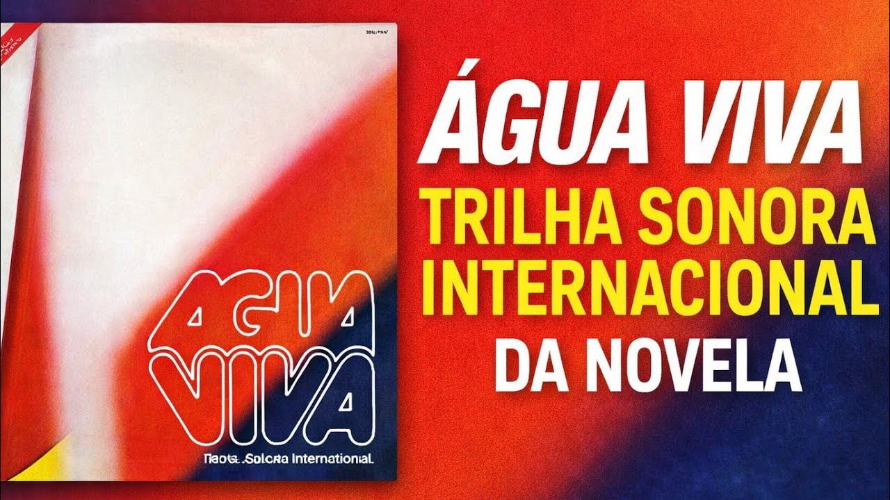 ÁGUA VIVA - TRILHA SONORA INTERNACIONAL DA NOVELA ÁGUA VIVA 
