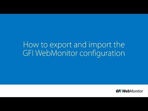 How to export and import the GFI WebMonitor configuration