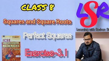 CLASS 8, Squares and Square roots, Perfect Squares, Exercise- 3.1, M L Aggarwal, - by Roshan Sir
