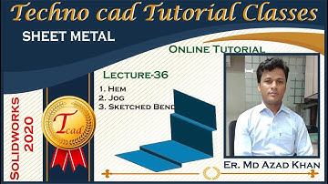 Lec-36 I Hem, Jog, Sketched Bend Sheet Metal I Er. Md Azad Khan I Autocad I Solidworks I CNC I Staad