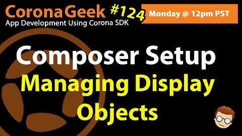 Setting Up Composer To Manage Display Objects in Corona SDK