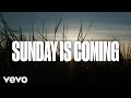 Phil Wickham - Sunday Is Coming (Official Lyric Video)