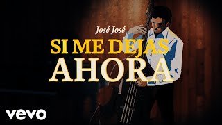 Watch Jose Jose Si Me Dejas Ahora video