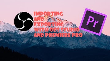 HOW TO IMPORT AND EXPORT WITH OBS AND ADOBE PREMIERE PRO!