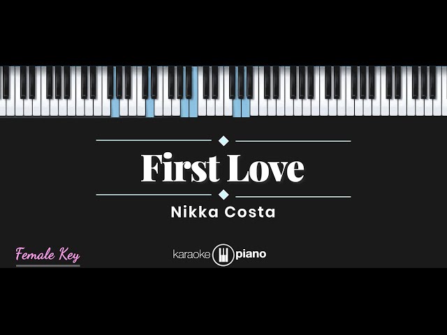 First Love - Nikka Costa (KARAOKE PIANO - FEMALE KEY) class=