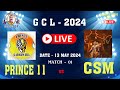 Prince 11 vs csm 13 may 2024 match 01 gcl season 6 2024 gadarwara