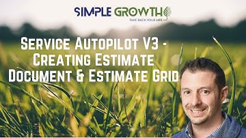 Service Autopilot V3 - Creating Estimate Document & Estimate Grid