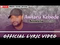 Awtaru Kebede Beamleko сЙасКасИЭсИНсКо Official Lyric Video Awtaru Kebede Beamleko сЙасКасИЭсИНсКо Official Lyric Video
