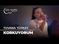 Tuvana Türkay Korkuyorum Çok Akustik 