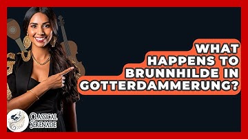 What Happens To Brunnhilde In Gotterdammerung? - Classical Serenade