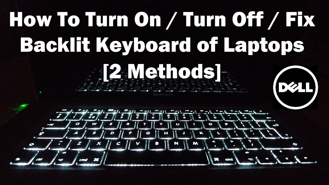 How To Turn On Turn Off Fix Backlit Keyboard On Dell Laptops 2 Methods Youtube