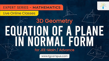 Equation of a Plane in Normal Form | 3D Geometry | JEE | Mathematics - TG Campus