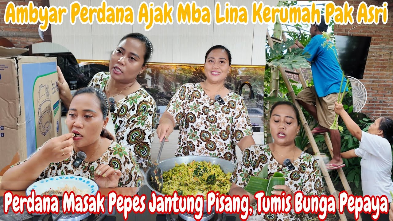 PERDANA AJAK MBA LINA KE RUMAH PAK ASRI‼️PANEN BUNGA PEPAYA,ONTONG~MASAK PEPES ONTONG & BUNGA PEPAYA