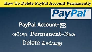 How To Delete Paypal Account Permanently / Remove Paypal Account In Tamil.