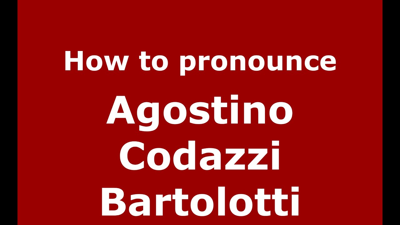How to pronounce Agostino Codazzi Bartolotti (Colombian Spanish