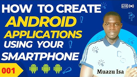 Build Mobile Apps Using a Smartphone - Muazu Isa.