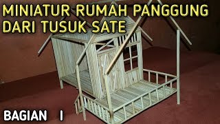 Membuat miniatur rumah panggung dari tusuk sate || bagian I