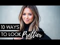 10 Ways To Look Prettier