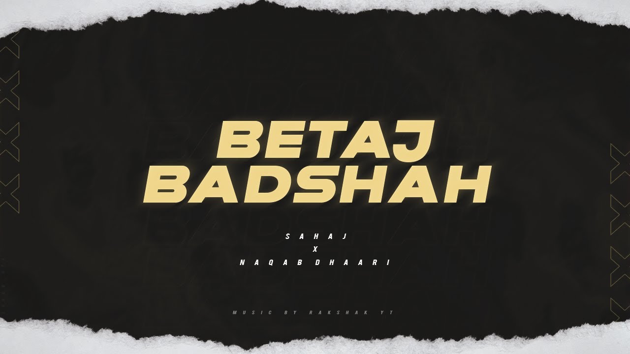 Betaj Badshah - Sahaj x Naqab Dhaari [Originals]