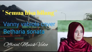 Semua bisa bilang' vanny vabiola cover betharia sonata,  Musik Video.