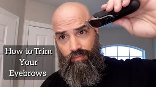 How to Trim Your Eyebrows (and grab a woman's attention) | beard products of the day