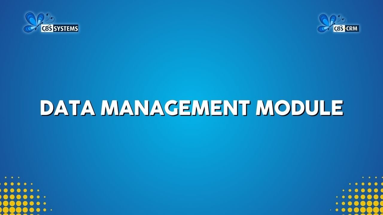 DATA MANAGEMENT MODULE | CBS-CRM | CBS Systems Corp. - YouTube
