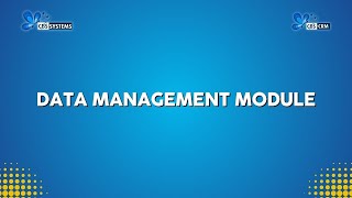 DATA MANAGEMENT MODULE | CBS-CRM | CBS Systems Corp.