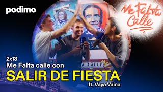 2x13 ı Me Falta Calle con SALIR DE FIESTA ft. Vaya Vaina
