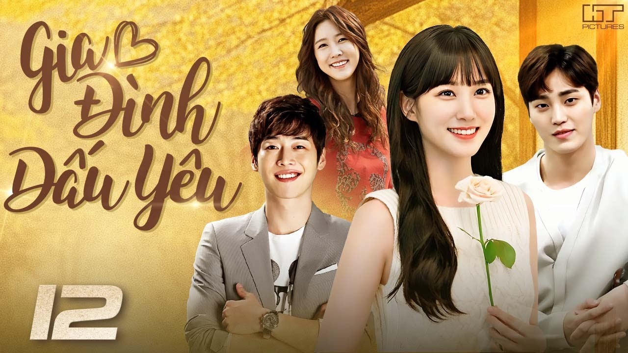 GIA ĐÌNH DẤU YÊU - TẬP 12 [Lồng Tiếng] Trọn Bộ Phim Tình Cảm Hàn Quốc Ngọt Ngào Hay Nhất 2025