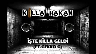 Killa Hakan - İşte Killa Geldi (ft. Gekko G) Resimi