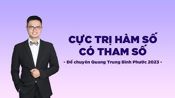 Cực trị hàm số có tham số - Đề chuyên Quang Trung Bình Phước