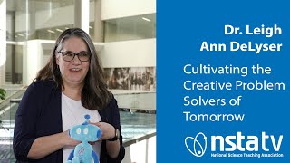 Cultivating the Creative Problem Solvers of Tomorrow with Dr. Leigh Ann DeLyser