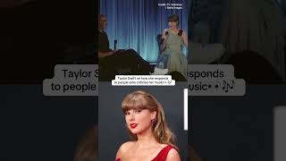 How she responds to people criticise music👀 #taylorswift #taylorsversion #taylorswifteras