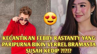 Kecantikan Febby Rastanty Yang Paripurna Bikin Verrel Bramasta Susah Kedip ???