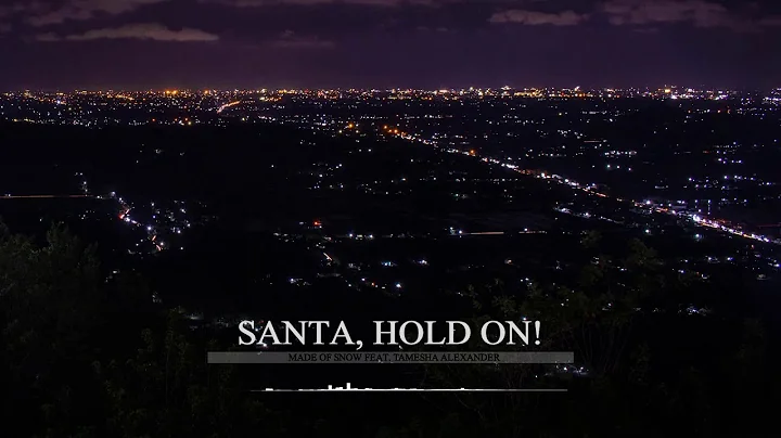 Santa, Hold On! - Made Of Snow feat. Tamesha Alexa...