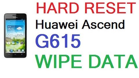 HOW TO HARD RESET WIPE DATA ON HUAWEI ASCEND G615