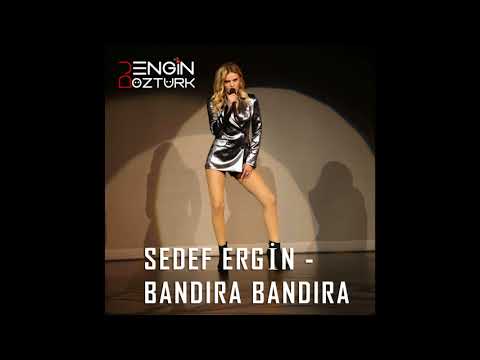 Sedef Ergin - Bandıra Bandıra (Engin Öztürk Remix)