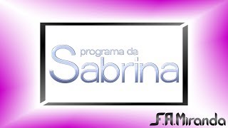 [MONTAGEM] Trilha Sonora do 'Programa da Sabrina' (2014 - 2019)